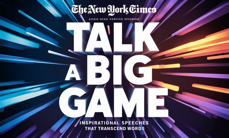 talk a big game nyt​